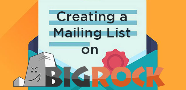 Creating a BigRock Mailing List