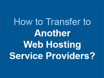 How to Transfer to Another Web Hosting Service Providers