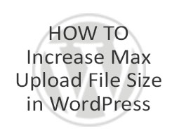 How to Increase Max Upload File Size in WordPress