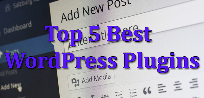 Top 5 Best WordPress Plugins