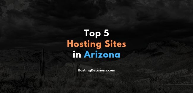 Top 5 Hosting Sites in Arizona