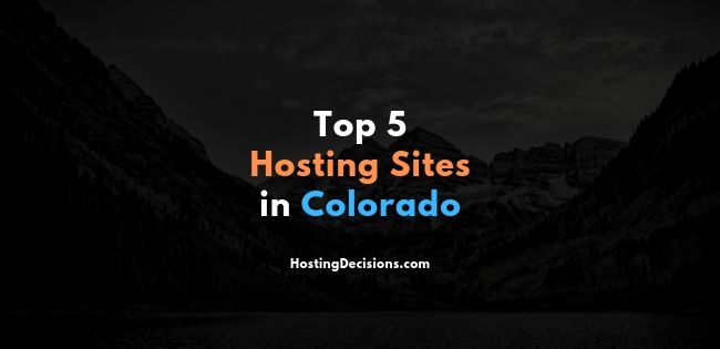 Top 5 Hosting Sites in Colorado