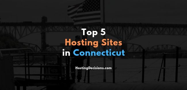 Top 5 Hosting Sites in Connecticut